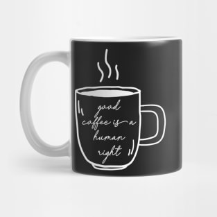 good coffee is a human right Mug